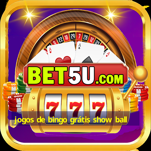 jogos de bingo grátis show ball